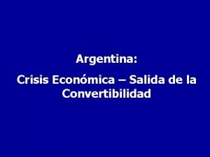 Argentina Crisis Econmica Salida de la Convertibilidad La