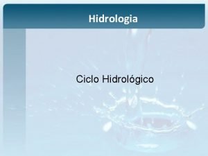 Hidrologia Ciclo Hidrolgico Introduo e Ciclo Hidrolgico Hidrologia