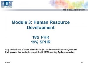 Module 3 Human Resource Development 18 PHR 19
