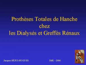 Prothses Totales de Hanche chez les Dialyss et