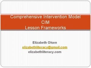 Comprehensive Intervention Model CIM Lesson Frameworks Elizabeth Olsen