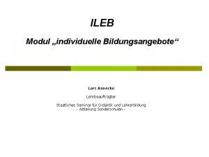 ILEB Modul individuelle Bildungsangebote Lars Annecke Lehrbeauftragter Staatliches