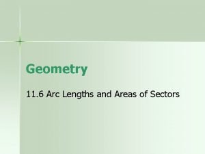 Arc lengths and areas of sectors Arc lengths and areas of sectors