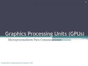 1 Graphics Processing Units GPUs Microprocesadores Para Comunicaciones