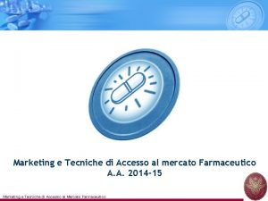 Marketing e Tecniche di Accesso al mercato Farmaceutico