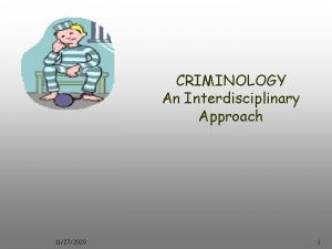 CRIMINOLOGY An Interdisciplinary Approach 11272020 1 Chapter 1