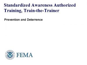 Standardized Awareness Authorized Training TraintheTrainer Prevention and Deterrence