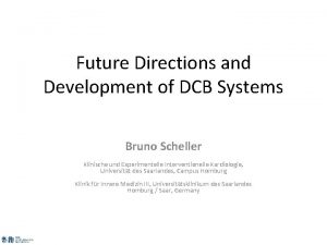 Future Directions and Development of DCB Systems Bruno