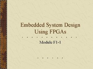 Embedded microprocessor system design using fpgas