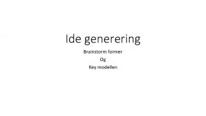 Ide generering Brainstorm former Og Key modellen KIE