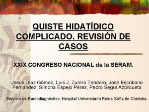 QUISTE HIDATDICO COMPLICADO REVISIN DE CASOS XXIX CONGRESO