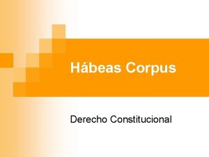 Hbeas Corpus Derecho Constitucional DERECHO INTERNACIONAL n La