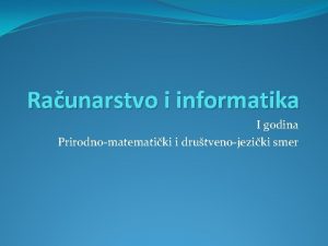 Raunarstvo i informatika I godina Prirodnomatematiki i drutvenojeziki