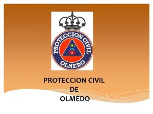 PROTECCION CIVIL DE OLMEDO Qu es Proteccin Civil