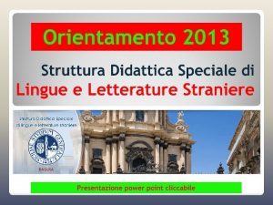 Orientamento 2013 Struttura Didattica Speciale di Lingue e