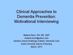 Clinical Approaches to Dementia Prevention Motivational Interviewing Melanie