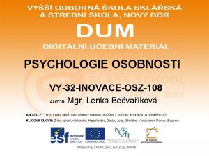 PSYCHOLOGIE OSOBNOSTI VY32 INOVACEOSZ108 AUTOR Mgr Lenka Bevakov