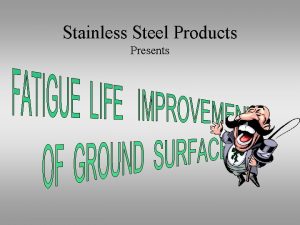 Stainless Steel Products Presents Grinding of Surfaces Causes