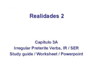 Realidades 2 capitulo 3a irregular preterite verbs