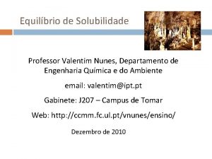 Equilbrio de Solubilidade Professor Valentim Nunes Departamento de