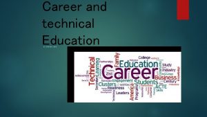 Career and technical Education BY SAMPSON JOHN What