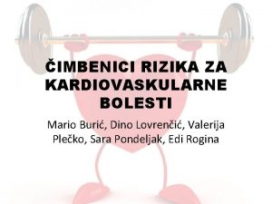 IMBENICI RIZIKA ZA KARDIOVASKULARNE BOLESTI Mario Buri Dino