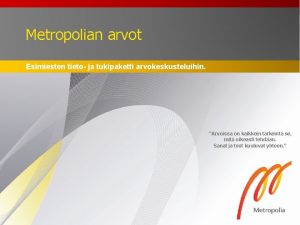 Metropolian arvot Esimiesten tieto ja tukipaketti arvokeskusteluihin Arvoissa