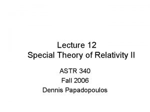 Lecture 12 Special Theory of Relativity II ASTR