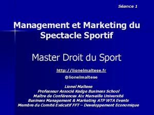 Sance 1 Management et Marketing du Spectacle Sportif