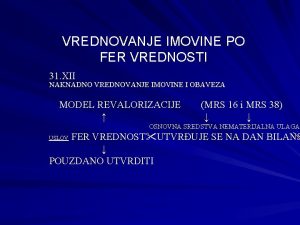 VREDNOVANJE IMOVINE PO FER VREDNOSTI 31 XII NAKNADNO