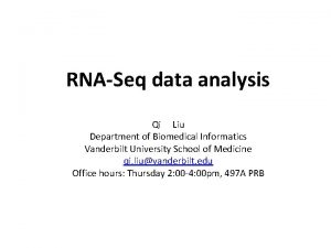 RNASeq data analysis Qi Liu Department of Biomedical