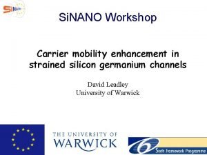 Si NANO Workshop Carrier mobility enhancement in strained
