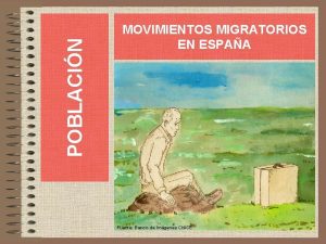 POBLACIN MOVIMIENTOS MIGRATORIOS EN ESPAA Fuente Banco de