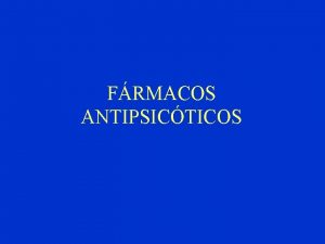 FRMACOS ANTIPSICTICOS Psicose Psicose estado no qual o