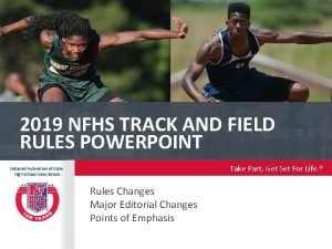2019 NFHS TRACK AND FIELD RULES POWERPOINT Take