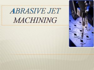 Schematic diagram of abrasive jet machining