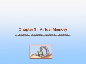 Chapter 9 Virtual Memory Chapter 9 Virtual Memory