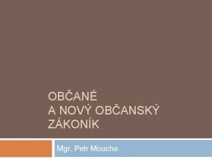 OBAN A NOV OBANSK ZKONK Mgr Petr Moucha