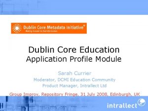 Dublin Core Education Application Profile Module Sarah Currier