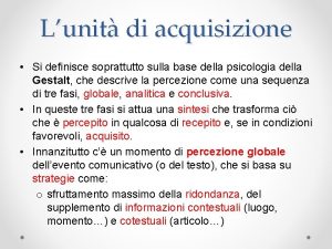 Lunit di acquisizione Si definisce soprattutto sulla base