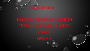 EXPOFSICA ELIANA CARDENAS FAJARDO JESSICA ESCAMILLA ARIZA ENSAS