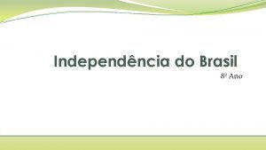 Independncia do Brasil 8 Ano Resumo A independncia