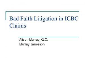 Bad Faith Litigation in ICBC Claims Alison Murray