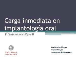 Carga inmediata en implantologa oral Prtesis estomatolgica II