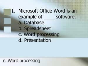 Microsoft office is an example of