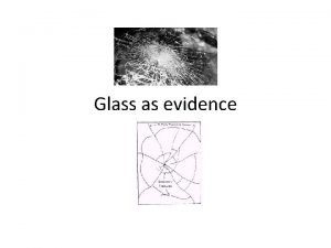 Glass as evidence Glass What is glass What
