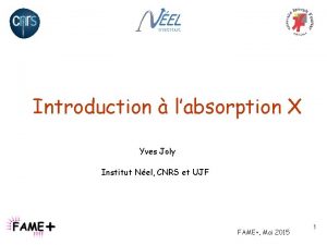 Introduction labsorption X Yves Joly Institut Nel CNRS