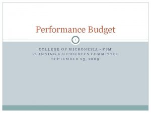 Performance Budget 1 COLLEGE OF MICRONESIA FSM PLANNING