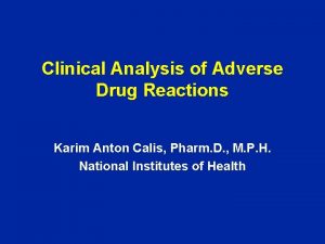 Clinical Analysis of Adverse Drug Reactions Karim Anton