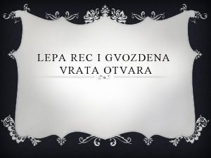 Lepa rec i gvozdena vrata otvara sastav